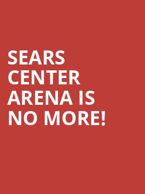 Sears Center Arena is no more